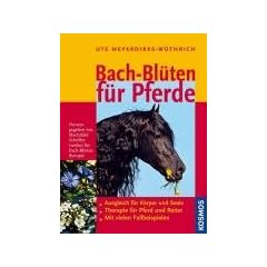 Bach-Bl�ten f�r Pferde: Ausgleich f�r K�rper und Seele. Therapie f�r Pferd und Reiter. Mit vielen Fallbeispielen
