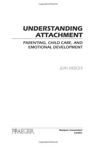 Understanding Attachment: Parenting, Child Care, and Emotional Development