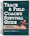 Track & Field Coach's Survival Guide