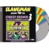 The Slangman Guide to STREET FRENCH 3 (2 Audio CD Set) (French Edition)