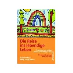 Die Reise ins lebendige Leben: Strategien zum Aufbau einer zukunftsf�higen Welt. Ein Handbuch