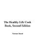 The Healthy Life Cook Book, Second Edition