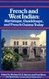 French and West Indian: Martinique, Guadeloupe, and French Guiana Today (New World Studies)