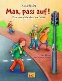Max, pass auf! - Zum ersten mal allein zur Schule - Katja Reider