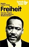 Freiheit. Von der Praxis des gewaltlosen Widerstands - Martin Luther King