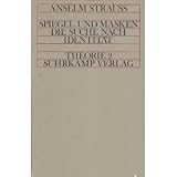 Spiegel und Masken - Die Suche nach Identit&auml;t - Anselm L. Strauss