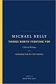 Things Worth Fighting for: Collected Writings