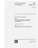 IEC 60601-2-7 Ed. 2.0 en:1998, Medical electrical equipment - Part 2-7: Particular requirements for the safety of high-voltage generators of diagnostic X-ray generators