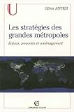 Les stratégies des grandes métroploles : Enjeux, pouvoirs et aménagement