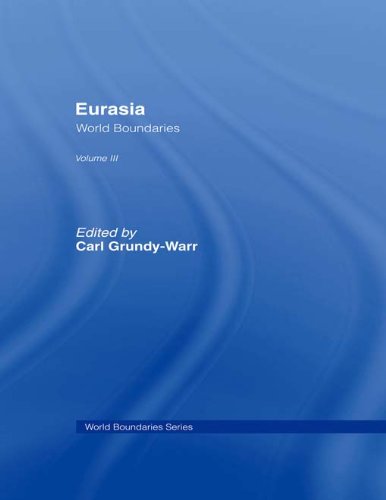 Eurasia: World Boundaries Volume 3 (World Boundaries Series)