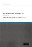 Produkt-Bild: Die Musikindustrie im Zeitalter des Internets: Gefahr oder Chance f&uuml;r die Universal Music Group?