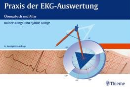 Praxis der EKG-Auswertung. Übungsbuch und Atlas