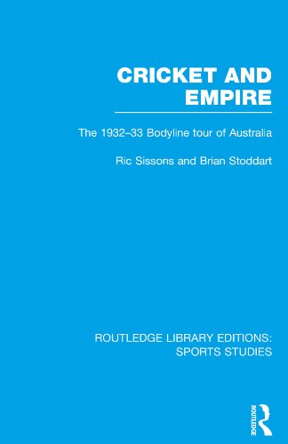 Cricket and Empire (RLE Sports Studies): The 1932-33 Bodyline Tour of Australia (Routledge Library Editions: Sports Studies)