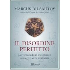 Il disordine perfetto. L'avventura di un matematico nei segreti della simmetria (Saggi)