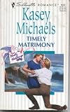 Timely Matrimony (Silhouette Romance, No 1030)