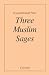 Book Three Muslim Sages: Avicenna-Suhrawardi-Ibn Arabi