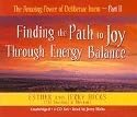 The Amazing Power of Deliberate Intent 4-CD: Part II: Finding the Path to Joy Through Energy Balance (Pt. 2)