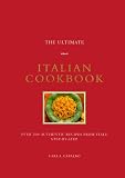 The Ultimate Italian Cookbook (The Ultimate Series): Over 200 Authentic Recipes from Italy Step-by-Step