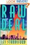 Raw Deal: A Novel