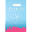 Sexless in the City: A Memoir of Reluctant Chastity
