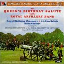 The Queen`s Birthday Salute by the Royal Artillery Band: Catalinet: Fanfare Militaire / Sullivan: March of the Peers from `Iolantha` / Bliss: Fanfare for a Jubilant Occasion / traditional melodies