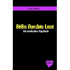 S��e feuchte Lust: Ein erotisches Tagebuch