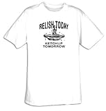 Relish Today Ketchup Tomorrow Funny Hotdog Hot Dog Adult T-shirt Tee Shirt