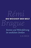 Die Weisheit der Welt: Kosmos und Welterfahrung im westlichen Denken