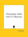Theosophy, India And Co-Masonry