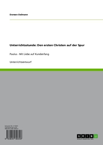Unterrichtsstunde: Den ersten Christen auf der Spur: Paulus - Mit Liebe auf Kundenfang (German Edition)