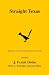Straight Texas (Publications of the Texas Folklore Society, 13)