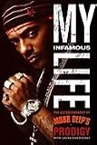 My Infamous Life: The Autobiography of Mobb Deep's Prodigy [Hardcover]