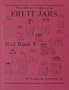 Red Book 9: The Collector's Guide to Old Fruit Jars