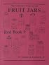 Red Book 9: The Collector's Guide to Old Fruit Jars