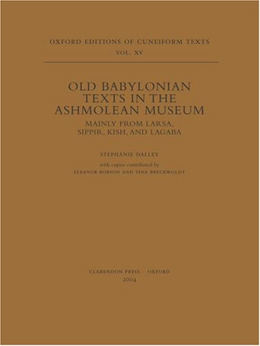 Old Babylonian Texts in the Ashmolean Museum: Mainly from Larsa, Sippir, Kish, and Lagaba (Oxford Editions of Cuneiform Texts)