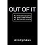 Out of It: An Autobiography on the Experience of Schizophrenia