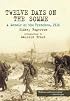 Twelve Days on the Somme: A Memoir of the Trenches November 1916