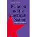 Religion and the American Nation: Historiography and History