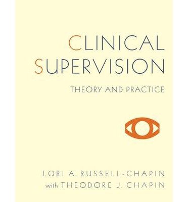 [(Clinical Supervision: Theory and Practice)] [Author: Lori A. Russell-Chapin] published on (January, 2011)