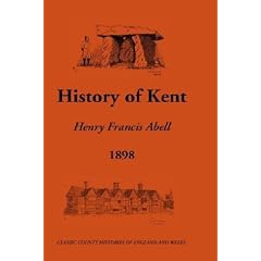 History of Kent: 600-1908 (Classic County Histories of England and Wales)