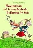 Maximilian und die verr�ckteste Leihoma der Welt