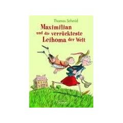 Maximilian und die verr�ckteste Leihoma der Welt