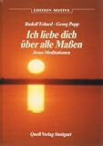 Ich liebe dich &uuml;ber alle Ma&szlig;en - Jesus Meditationen - Rudolf Erhard