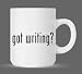 got writing? - Funny Humor Ceramic 11oz Coffee Mug Cup