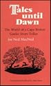 Tales Until Dawn: The World of a Cape Breton Gaelic Story-Teller