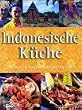 Indonesische K�che. Die besten landestypischen Rezepte