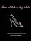 How to Walk in High Heels: The Girl's Guide to Everything