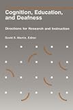 Cognition, Education, and Deafness: Directions for Research and Instruction