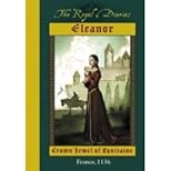 Eleanor : Crown Jewel of Aquítaíne (The Royal Diaries (A Dear America Book), France, 1136)