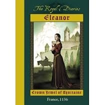 Eleanor : Crown Jewel of Aqu&iacute;ta&iacute;ne (The Royal Diaries (A Dear America Book), France, 1136)